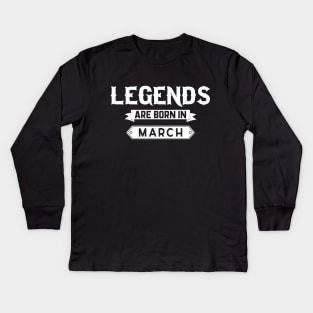 Legends Are Born In March Kids Long Sleeve T-Shirt